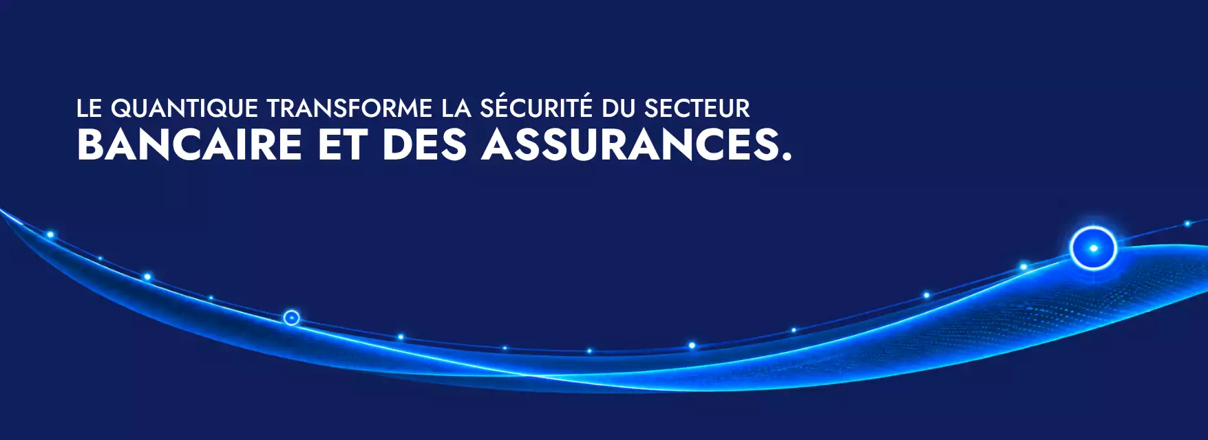 Le quantique transforme la sécurité du secteur bancaire et des assurances.